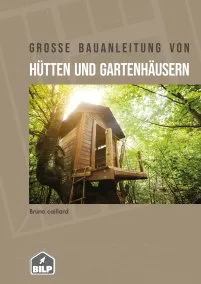 Anleitung zum Bau von Hütten und Gartenhäusern